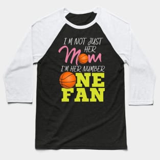 I'm Not Just Her Mum - Basketball Fan Gift Baseball T-Shirt